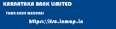 KARNATAKA BANK LIMITED  TAMIL NADU MADURAI    ifsc code